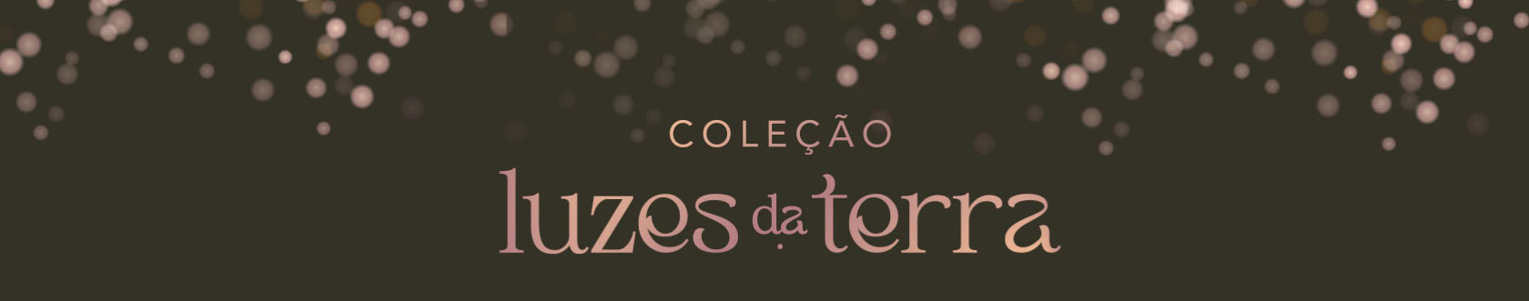 Coleção Luz da Terra